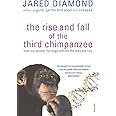 The Rise and Fall of the Third Chimpanzee
