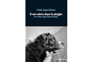 Il suo odore dopo la pioggia. Io e Ubac, dieci anni d'amore