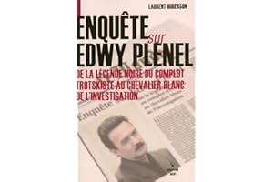 Enquête sur Edwy Plenel: De la légende noire du complot trotskyste au chevalier blanc de l'investigation