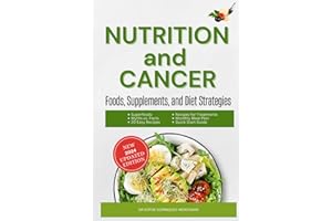 NUTRITION and CANCER: Foods, Supplements, and Diet Strategies
