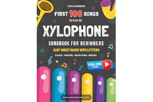 First 100 Songs to Play on Xylophone I Songbook for Beginners: Easy Sheet Music with Letters I Big Book for Kids Toddlers Teens and Adults I Bells ... Rhymes Christmas Carols Hymns Patriotic