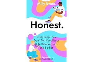 HONEST: Everything They Don't Tell You About Sex, Relationships and Bodies
