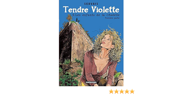 Amazon Fr Tendre Violette Tome 6 Les Enfants De La Citadelle Premiere Partie Servais Jean Claude Raives Livres