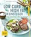Produktbild Low Carb High Fat für Einsteiger: In 4 Wochen abnehmen, ohne zu hungern (GU Ratgeber Gesundheit)