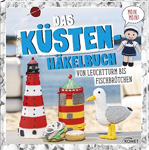 Preisvergleich Produktbild Das Küstenhäkelbuch: Von Leuchtturm bis Fischbrötchen