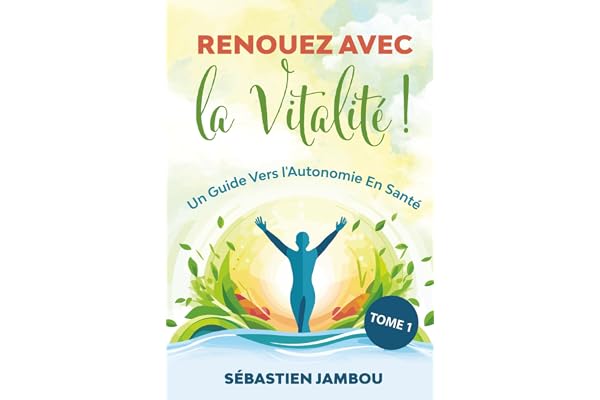 RENOUEZ AVEC LA VITALITÉ: Un guide vers l'autonomie en santé