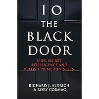 The Black Door: Spies, Secret Intelligence and British Prime Ministers