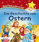 Die Geschichte von Ostern: Kleiner Stern, erzähl mir was! by