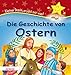 Die Geschichte von Ostern: Kleiner Stern, erzähl mir was! by