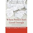 When Perfect Isn't Good Enough: Strategies for Coping with Perfectionism