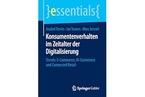 Konsumentenverhalten im Zeitalter der Digitalisierung: Trends: E-Commerce, M-Commerce und Connected Retail (essentials)