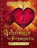 Das Geheimnis des Herzmagneten - Die Befreiung, Band 2 by 