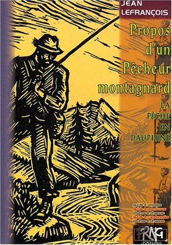 Propos d'un pêcheur montagnard : la pêche en Dauphiné francais