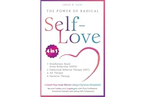 The Power of Radical Self-Love [4-in-1]: Unleash Your Inner Warrior Using 4 Dynamic Modalities! Become Fearless and Unapologetic with Pure Confidence, Emotional Strength, and Lasting Self-Compassion