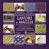 Enciclopedia e tecniche dei lavori a maglia. Ediz. illustrata