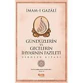 G&uuml;nd&uuml;zlerin ve Gecelerin İhyasının Fazileti: Virdler Kitabı