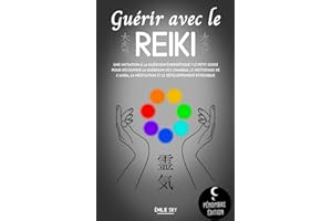 Guérir avec le reiki: Une initiation à la guérison énergétique ! Le petit guide pour découvrir la guérison des chakras, le nettoyage de l’aura, la méditation et le développement psychique