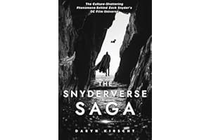 The Snyderverse Saga: The Culture-Shattering Phenomena Behind Zack Snyder's DC Film Universe