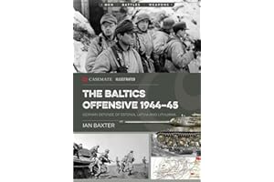 The Soviet Baltic Offensive, 1944-45: German Defense of Estonia, Latvia, and Lithuania (Casemate Illustrated)