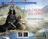 Le chemin des cimes : Quatre saisons pour traverser l'Himalaya