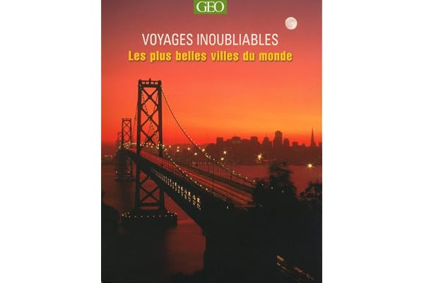 Les plus belles villes du monde - voyages inoubliables - édition 2015