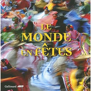 Le monde en fêtes Le monde en fêtes