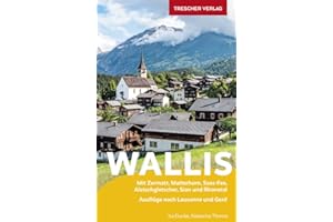 TRESCHER Reiseführer Wallis: Mit Zermatt, Matterhorn, Saas-Fee, Aletschgletscher, Sion und Rhonetal - Ausflüge nach Lausanne und Genf