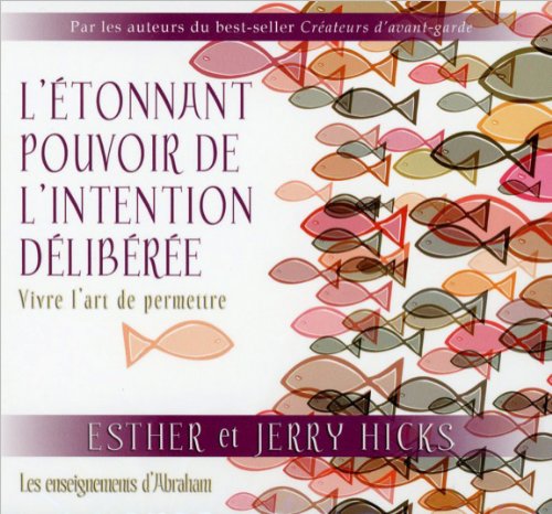 Download L'étonnant pouvoir de l'intention délibérée - Vivre l'art de permettre Download L'étonnant pouvoir de l'intention délibérée - Vivre l'art de permettre