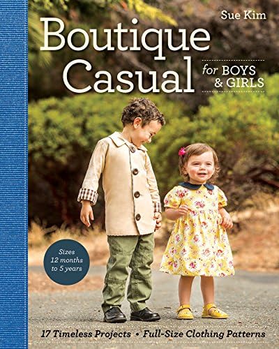 Boutique Casual for Boys & Girls: 20 Timeless Projects • Full-Size Clothing Patterns