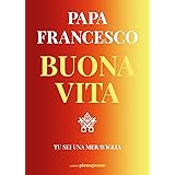 Buona vita. Tu sei una meraviglia
