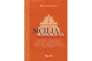 Sicilia sconosciuta. Itinerari insoliti e curiosi. Ediz. a colori