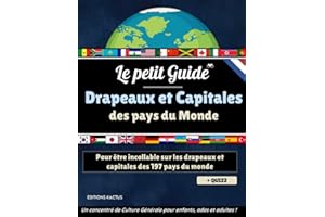 Le Petit Guide - Drapeaux et capitales des pays du monde: Devenez incollable sur les drapeaux et capitales des 197 pays du monde | Grand Atlas pour ... enfants | + Quizz 50 questions de géographie