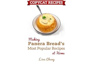Copycat Recipes: Making Panera’s Bread Most Popular Recipes at Home ***Black & White Edition*** (Famous Restaurant Copycat Cookbooks, Band 11)