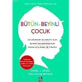 B&uuml;t&uuml;n-Beyinli &Ccedil;ocuk: &Ccedil;ocuğunuzun Gelişmekte Olan Beynini G&uuml;&ccedil;lendirmek İ&ccedil;in Devrim Niteliğinde 12 Strateji