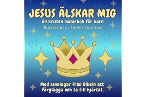 Jesus Älskar Mig - En kristen målarbok för barn: Med sanningar från Bibeln att färglägga och ta till hjärtat.
