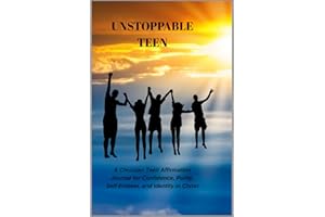 Unstoppable Teen: A Christian Teen Affirmation Journal for Confidence, Purity, Self-Esteem, and Identity in Christ