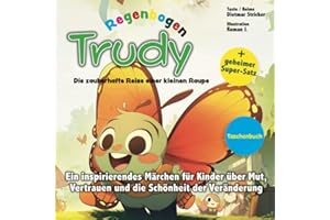 Trudy Regenbogen: Die zauberhafte Reise einer kleinen Raupe: Achtsamkeit und Affirmationen (Reim) für Kinder