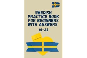Swedish Practice Book for Beginners A1–A2 with Answers: Write, Read, and Master Verbs Easily – The Ideal Workbook for Self-Le