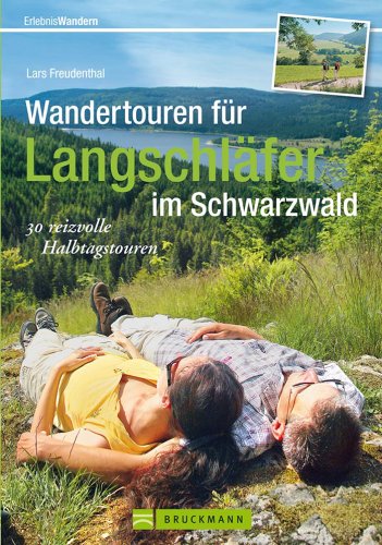 Download Wandertouren für Langschläfer im Schwarzwald: 30 reizvolle Halbtages Wanderungen rund um Freiburg, Feldberg bis Baden-Baden, mit Wanderkarten zu jeder Tour Download Wandertouren für Langschläfer im Schwarzwald: 30 reizvolle Halbtages Wanderungen rund um Freiburg, Feldberg bis Baden-Baden, mit Wanderkarten zu jeder Tour