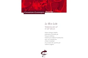 Le Roi Leïr. Versions des XIIème et XIIIème siècles. Editions bilingue.