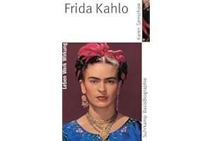 Frida Kahlo: Leben, Werk, Wirkung (Suhrkamp BasisBiographien)