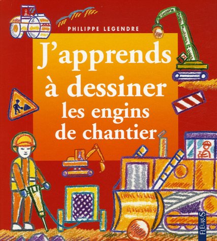 couverture de : J'apprends &agrave; dessiner les engins de chantier