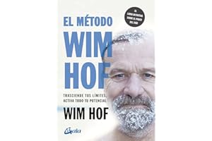El método Wim Hof: Trasciende tus límites, activa todo tu potencial. (Salud natural)