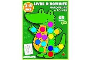 Livre d'Activité Marqueurs à Points Animaux 2 à 5 Ans: Cahier de Coloriage Enfant avec 65 Dessins XXL d'Animaux à Colorier Selon Vos Envies : Crayons, ... Gommettes ou autres Techniques de Coloriage