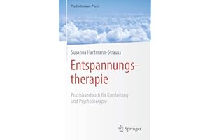 Entspannungstherapie: Praxishandbuch für Kursleitung und Psychotherapie (Psychotherapie: Praxis)