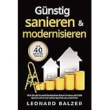 Günstig sanieren & modernisieren – Die 40 besten Tricks: Wie Sie als Immobilienbesitzer beim Umbau viel Geld sparen, ohne auf