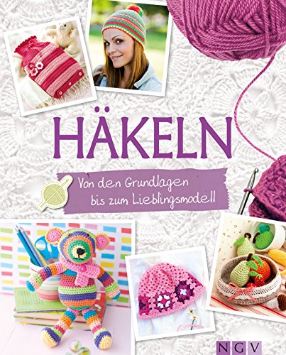 Download Häkeln: Von den Grundlagen bis zum Lieblingsmodell (Grundlagenbuch Handarbeiten)