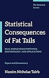 Statistical Consequences of Fat Tails: Real World Preasymptotics, Epistemology, and Applications (Technical Incerto)