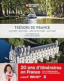 Trésors de France, des Racines et des Ailes: Nature- Histoire - Architecture - Culture