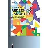 Redeeming Laughter: The Comic Dimension of Human Experience